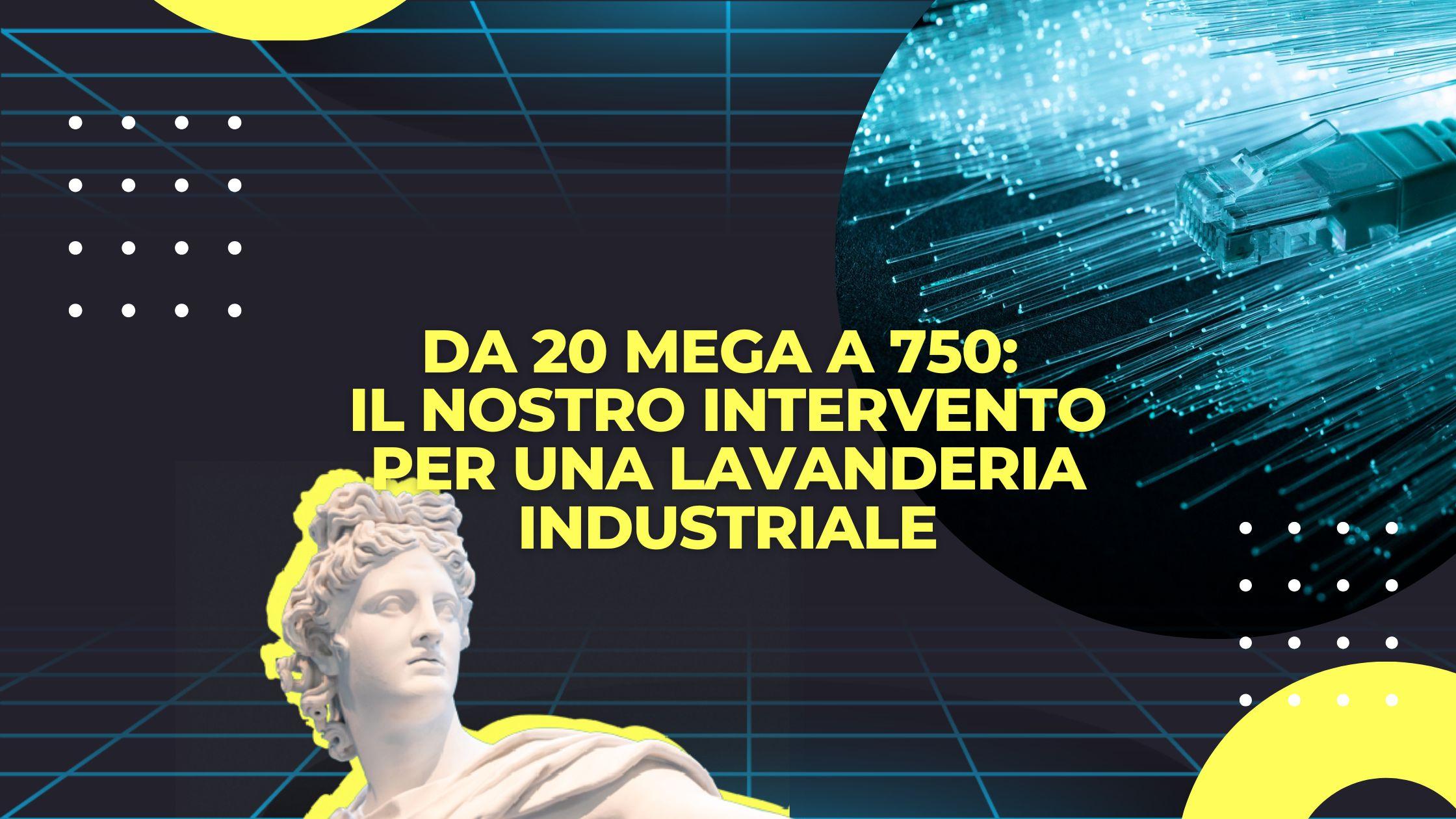 Da 20 Mega a 750: Il Nostro Intervento per una Lavanderia Industriale